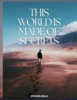 Image for This World Is Made of Secrets [Edition 1]