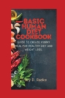 Image for Basic Human Diet Cookbook : Guide to create yummy meal for healthy diet and weight loss