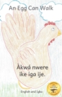 Image for An Egg Can Walk : The Wisdom of Patience and Chickens in Igbo and English
