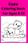 Image for Cute Coloring book For Ages 8 -12