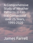 Image for A Comprehensive Study of Weather Patterns in Central Connecticut over 25 Years, 1995-2020