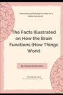 Image for The Facts Illustrated on How the Brain Functions (How Things Work)