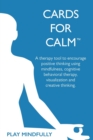 Image for Cards for Calm : A Therapy Tool Using CBT to Combat Anxiety and Negative Thinking