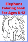 Image for Elephant Coloring book For Ages 8 -12