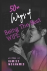 Image for 50+ Ways of Being the Best Wife : 50plus ways to be the best and perfect wife.