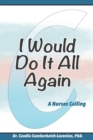 Image for I Would Do It All Again : A Nurses Calling