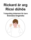 Image for Svenska-Ungerska Rickard ar arg / Ricsi duhoes Tvasprakig bilderbok foer barn