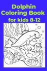 Image for Dolphin Coloring Book for kids 8-12 : Coloring Book