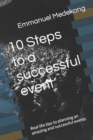 Image for 10 Steps to a successful event : Real life tips to planning an amazing and successful events