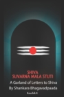 Image for Shiva Suvarna Mala Stuti : A Garland of Letters for Shiva
