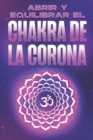 Image for Abrir Y Equilibrar El Chakra de la Corona : Abrir y equilibrar sus Charka&#39;s #3