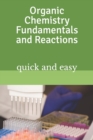 Image for Organic Chemistry Fundamentals and Reactions : quick and easy