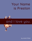 Image for Your Name is Preston and I Love You : A Baby Book for Preston