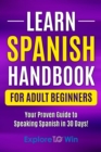 Image for Learn Spanish Handbook for Adult Beginners : Your Proven Guide to Speaking Spanish in 30 Days!
