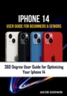 Image for iPhone 14 User Guide for Beginners and Seniors : iPhone 14 User Guide for Beginners and Seniors