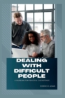 Image for Dealing with Difficult People : A Guideline For Peaceful Coexistence
