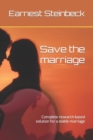 Image for Save the marriage : Complete research-based solution for a stable marriage