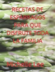 Image for Recetas de Esparragos Para Que Disfrute Toda La Familia