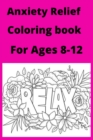 Image for Anxiety Relief Coloring book For Ages 8 -12