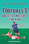 Image for Football&#39;s Greatest Matches For Kids
