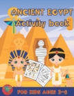 Image for Ancient Egypt activity book for kids ages 3-8 : Ancient Egypt themed gift for kids ages 3 and up