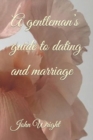 Image for A gentleman&#39;s guide to dating and marriage