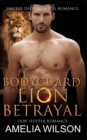 Image for Bodyguard Lion&#39;s Betrayal : Lion Shifter Romance