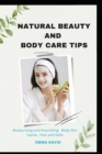 Image for Natural beauty and body care tips : Moisturizing and Nourishing Body skin, Hands, Foot and Nails
