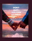 Image for Don&#39;t Quit ! You Can Revive It