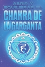 Image for Abrir Y Equilibrar El Chakra de la Garganta : Abrir y equilibrar sus Chakra&#39;s #4