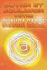 Image for Ouvrir et equilibrer votre chakra sacre : Ouvrir et equilibrer vos Chakra&#39;s #6