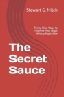 Image for The Secret Sauce : Thirty-Nine Ways to Improve Your Legal Writing Right Now