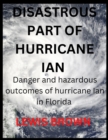 Image for Disastrous Part of Hurricane Ian : Danger and hazardous outcomes of hurricane Ian in Florida