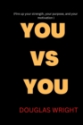 Image for You Vs You : Fire up your strength, your purpose, and your motivation