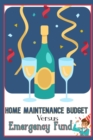 Image for Home Maintenance Budget vs. Emergency Fund : Protect Yourself from Life and Home Issues