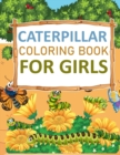 Image for Caterpillar Coloring Book For Girls : Caterpillar Coloring Book For Toddlers