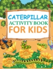 Image for Caterpillar Activity Book For Kids : Caterpillar Coloring Book For Kids Ages 4-12