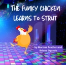 Image for The Funky Chicken Learns to Strut