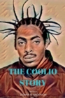 Image for The Coolio Story : What you need to know about The Life and Times of the Hip Hop Legend