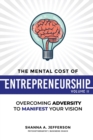 Image for The Mental Cost of Entrepreneurship : Volume II: Overcoming Adversity to Manifest Your Vision