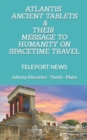 Image for Atlantis Ancient Tablets &amp; Their Message to Humanity on Spacetime Travel