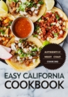 Image for Easy California Cookbook : Authentic West Coast Cooking (2nd Edition)
