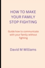 Image for How to Make Your Family Stop Fighting