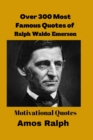 Image for Ove 300 Most Famous Quotes of Ralph Waldo Emerson : Motivational Quotes