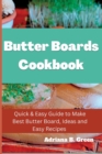 Image for Butter Boards Cookbook : Quick &amp; Easy Guide to Make Best Butter Board, Ideas and Easy Recipes