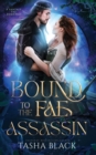 Image for Bound to the Fae Assassin : A Standalone Fantasy Romance
