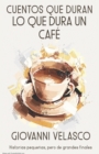 Image for Cuentos Que Duran Lo Que Dura Un Cafe