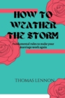 Image for How to weather the storm : Fundamental rules to make your marriage work again