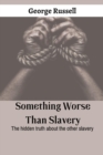 Image for Something worse than slavery