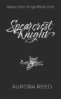 Image for Spearcrest Knight : A Dark Academia Bully Romance
